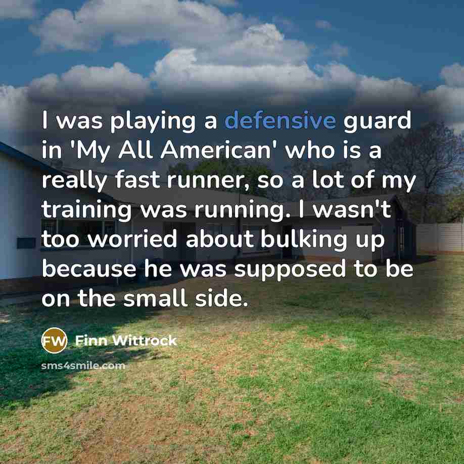 “I was playing a defensive guard in 'My All American'…” quote by Finn Wittrock