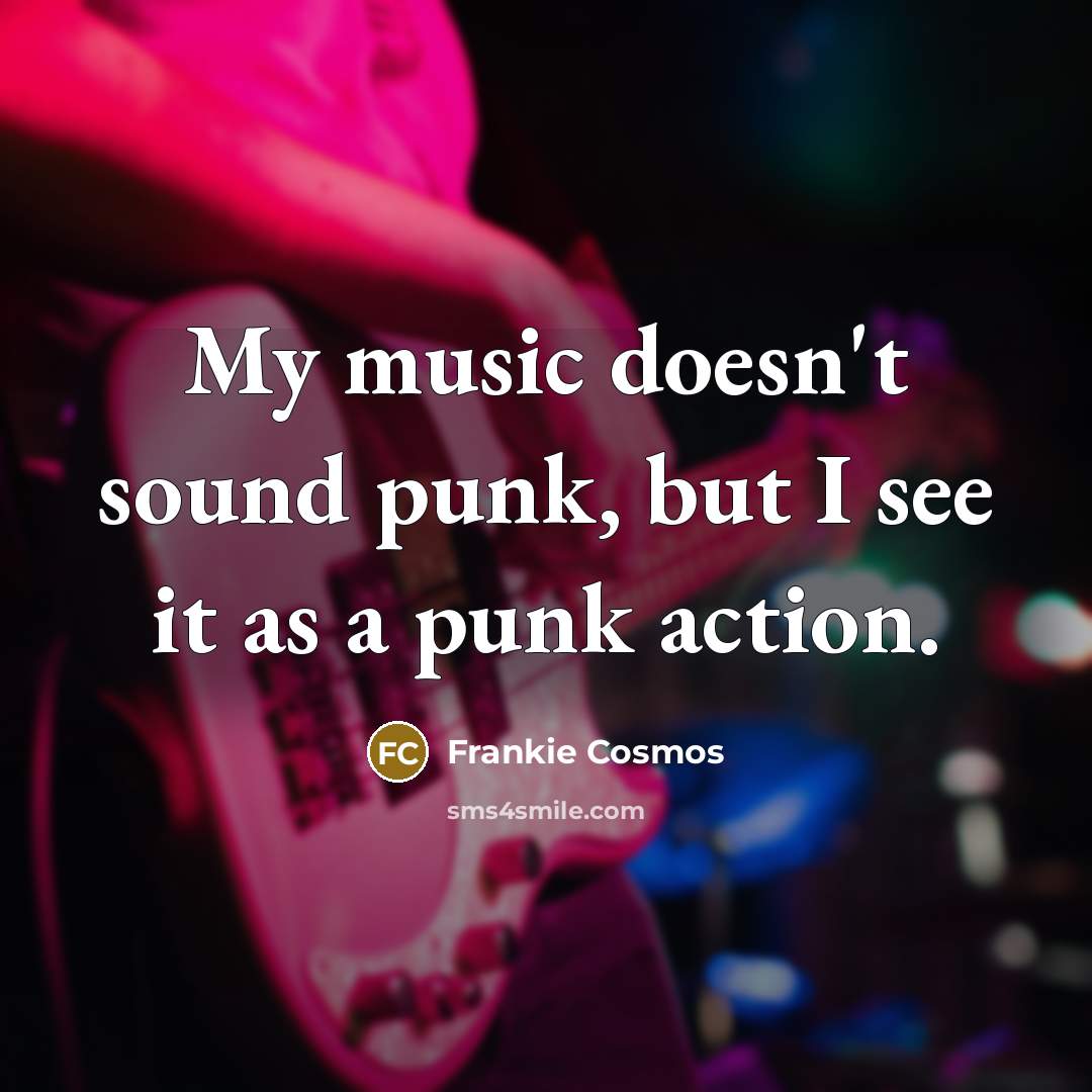 “My music doesn't sound punk, but I see it as…” quote by Frankie Cosmos