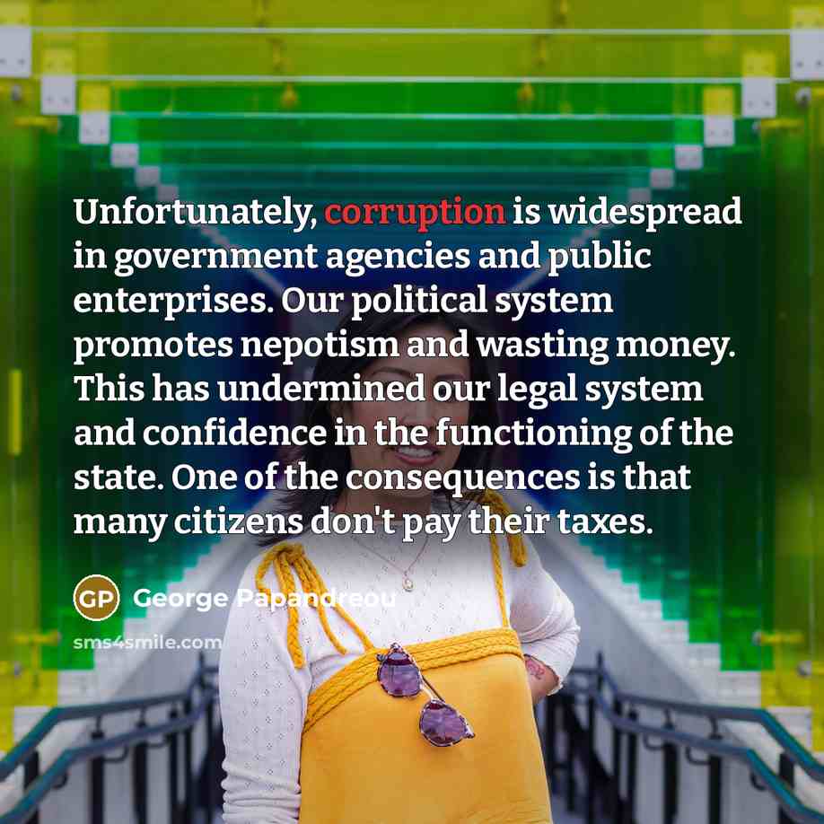 “Unfortunately, corruption is widespread in government agencies and public enterprises.…” quote by George Papandreou