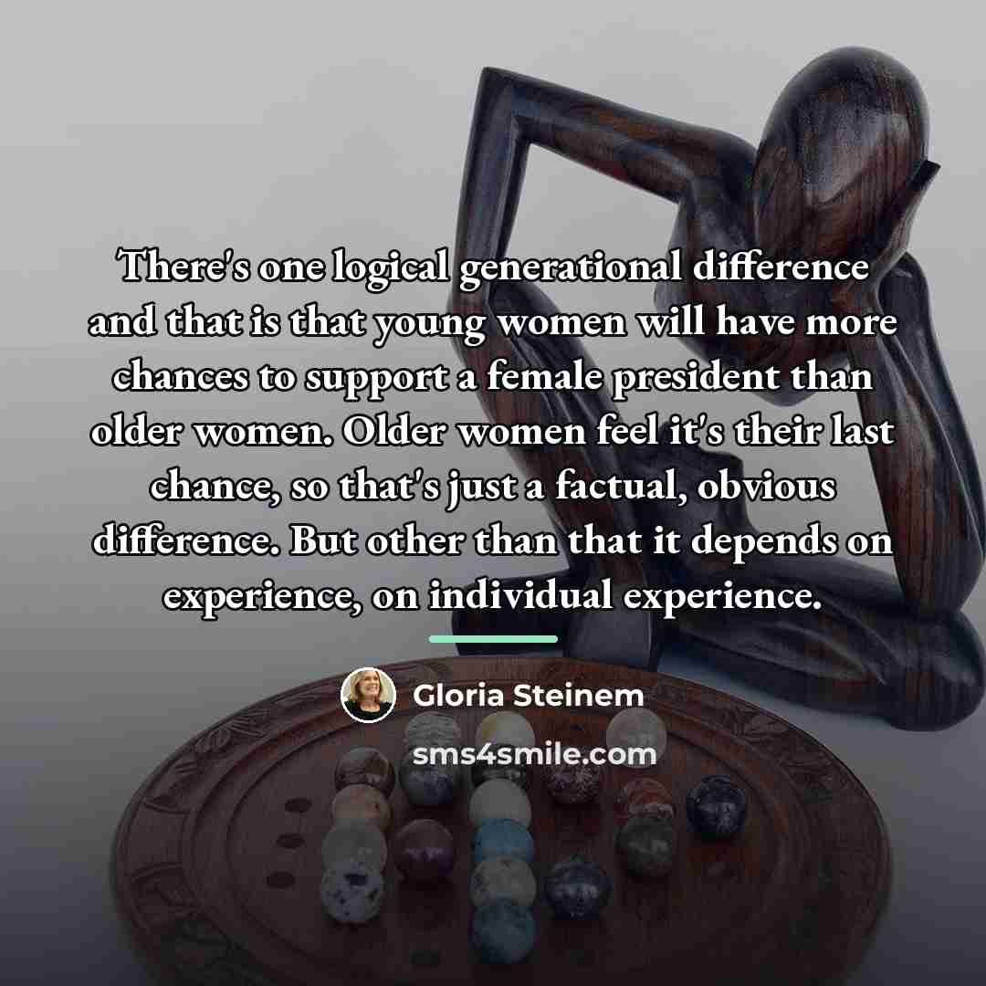 “There's one logical generational difference and that is that young…” quote by Gloria Steinem