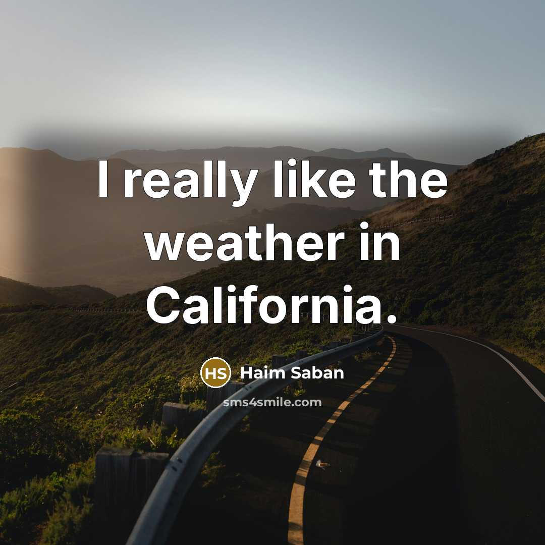 “I really like the weather in California.…” quote by Haim Saban