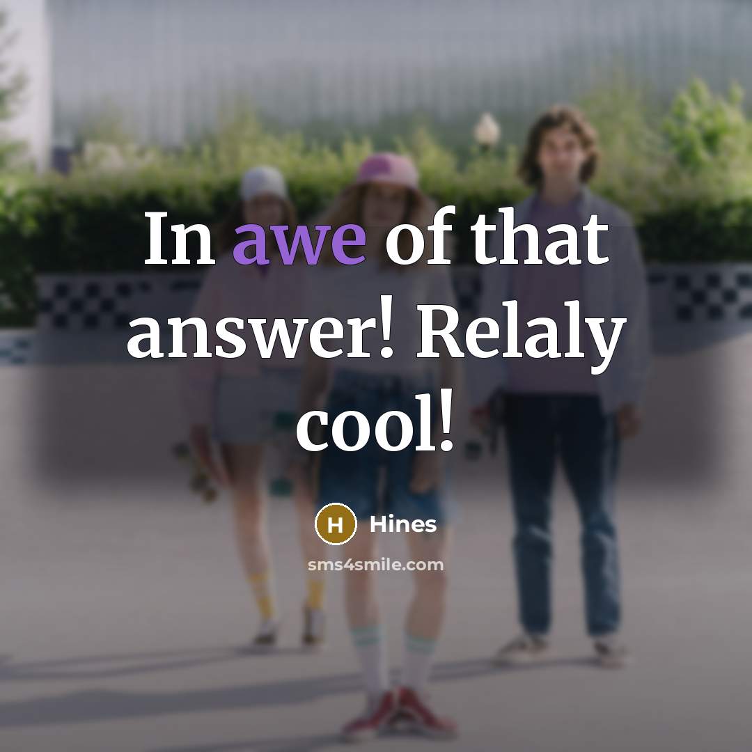 “In awe of that answer! Relaly cool!…” quote by Hines
