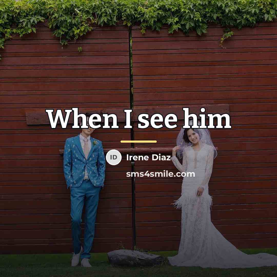 “When I see him…” quote by Irene Diaz