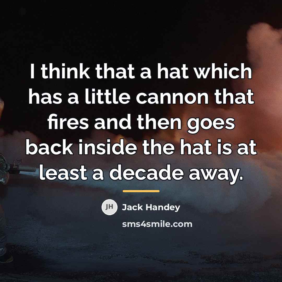 “I think that a hat which has a little cannon…” quote by Jack Handey
