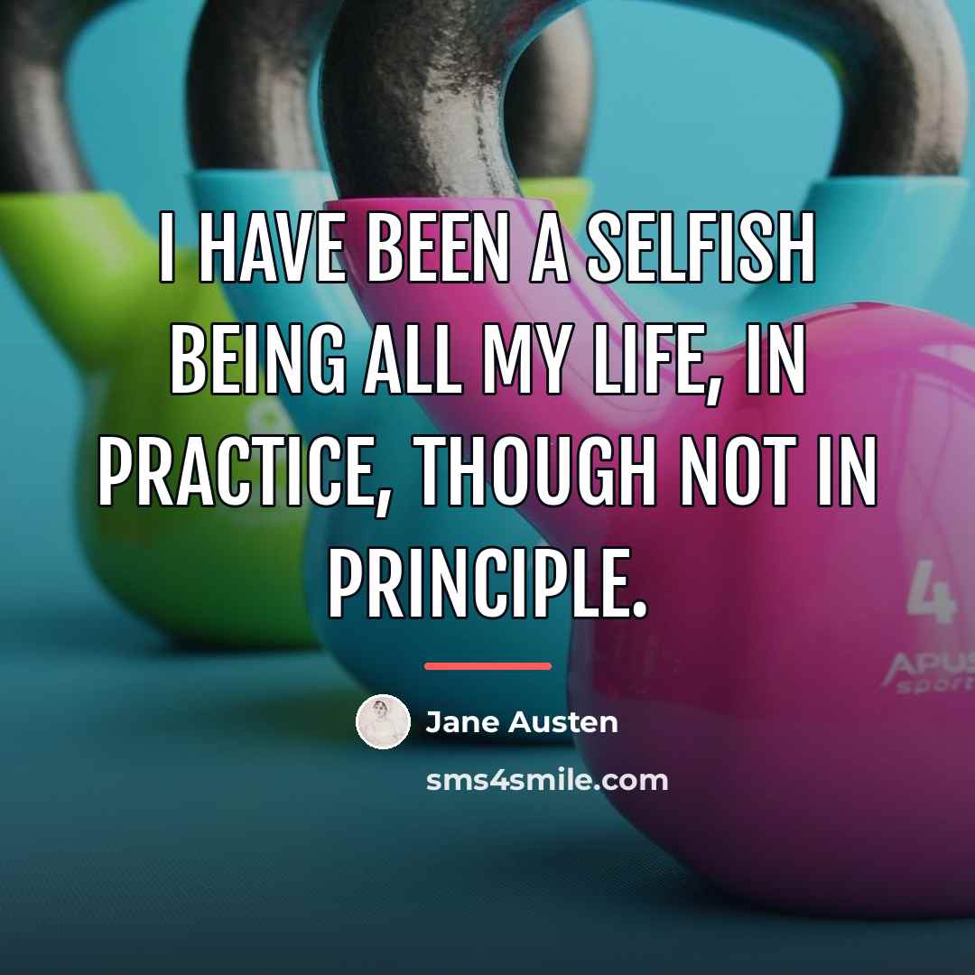 “I have been a selfish being all my life, in…” quote by Jane Austen