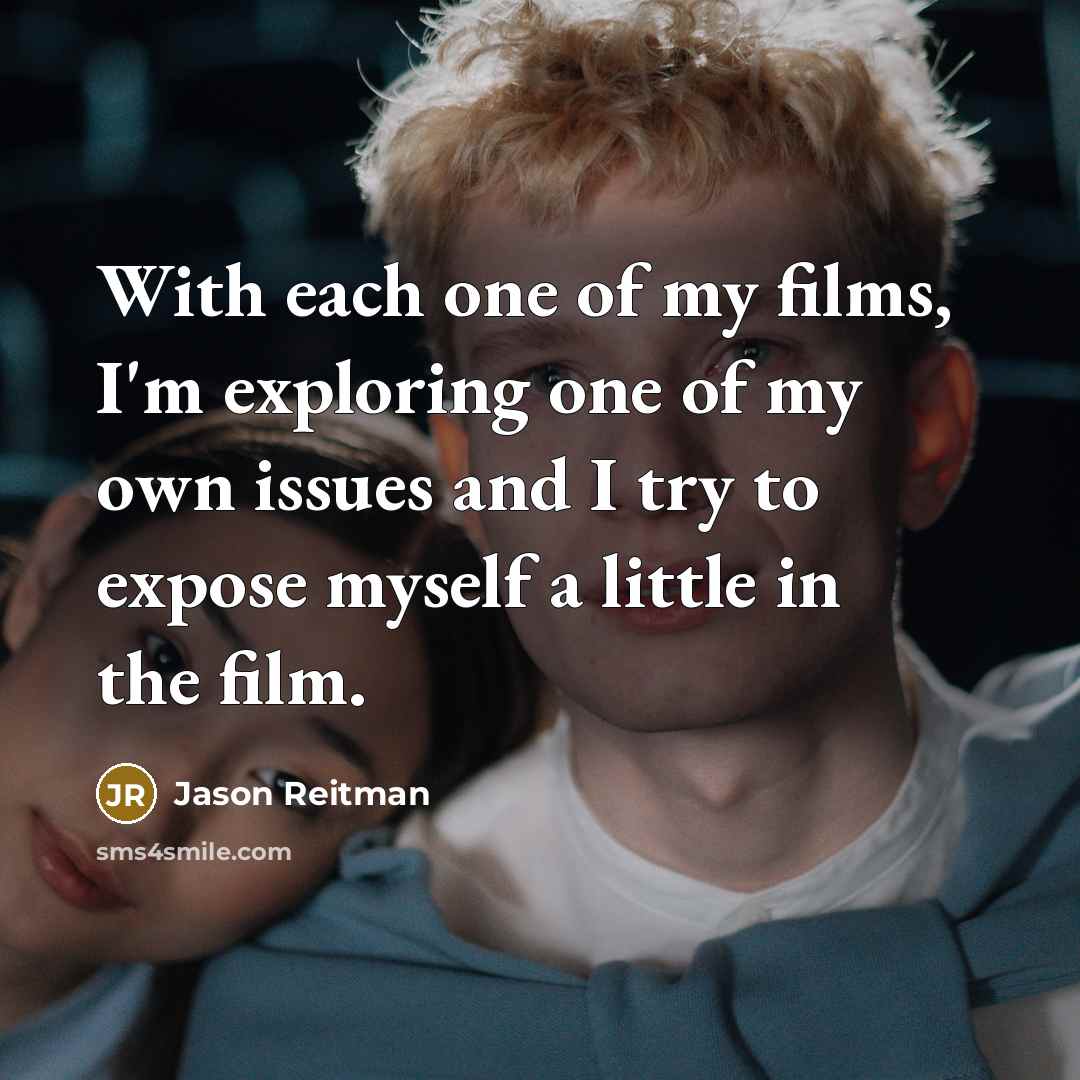 “With each one of my films, I'm exploring one of…” quote by Jason Reitman