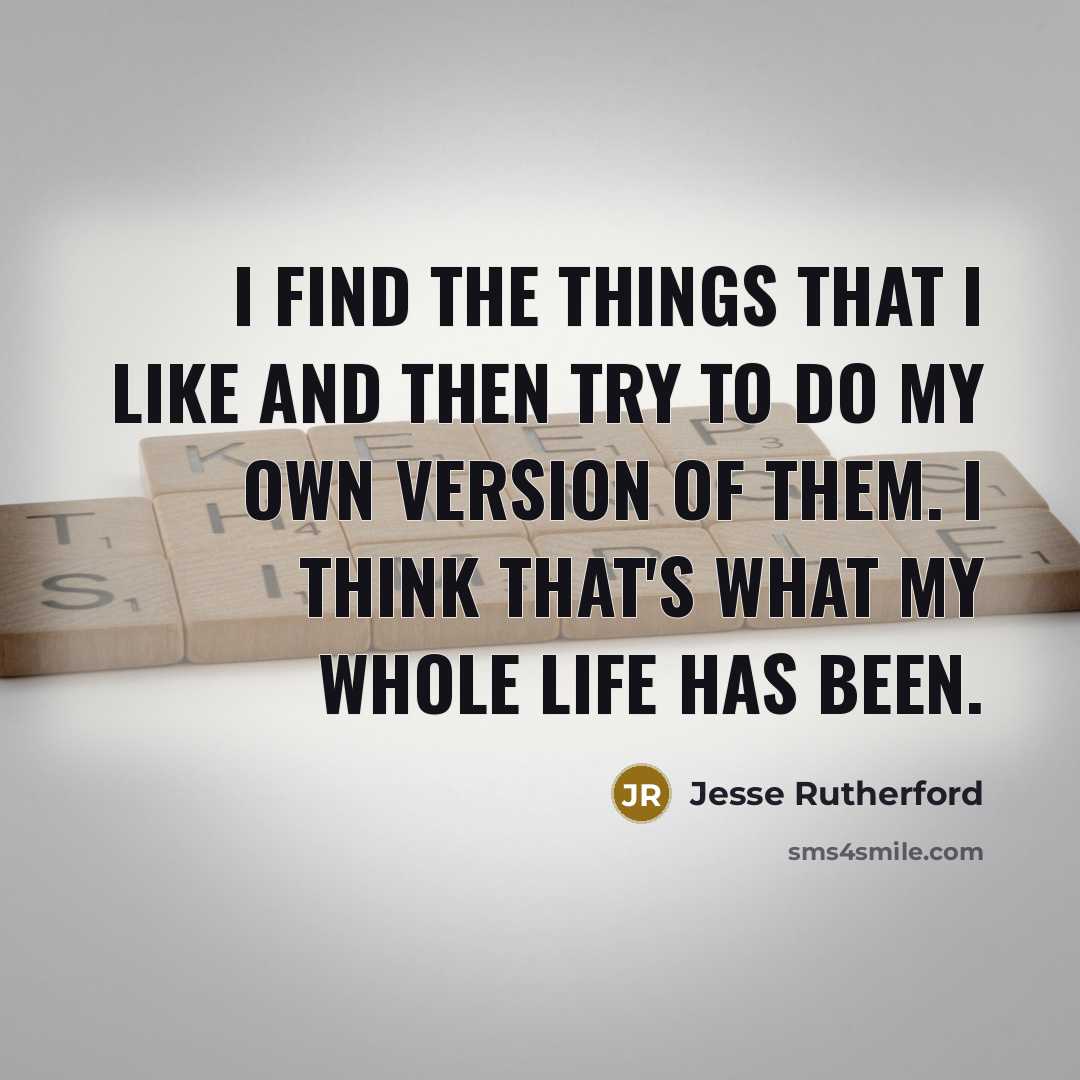 “I find the things that I like and then try…” quote by Jesse Rutherford