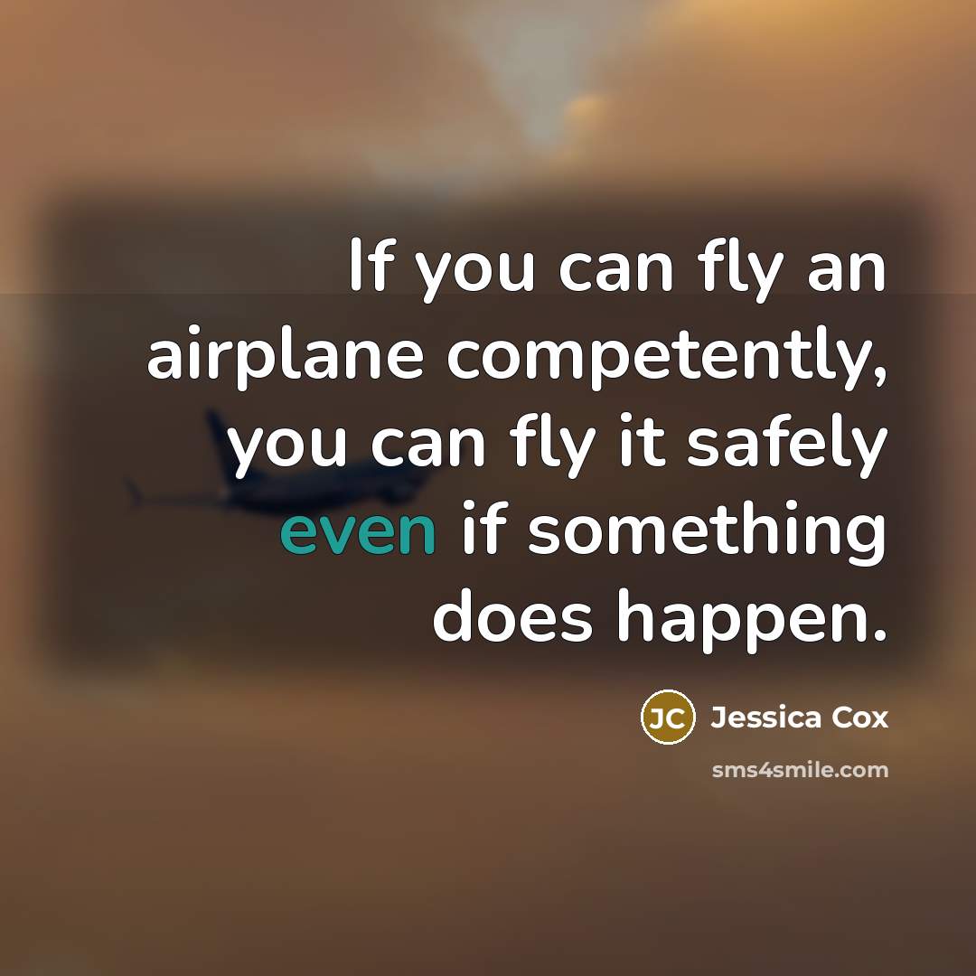 “If you can fly an airplane competently, you can fly…” quote by Jessica Cox