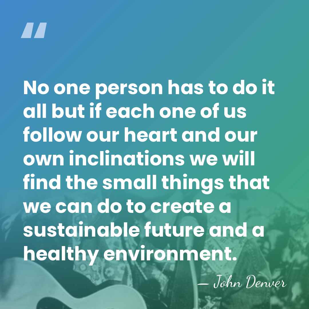 No one person has to do it all but if each one&hellip; - John Denver