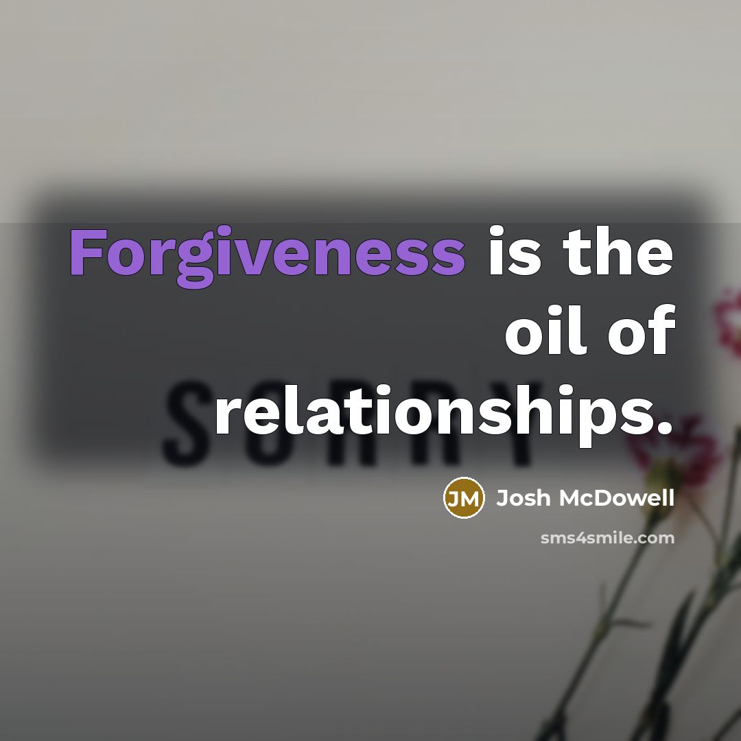 “Forgiveness is the oil of relationships.…” quote by Josh McDowell