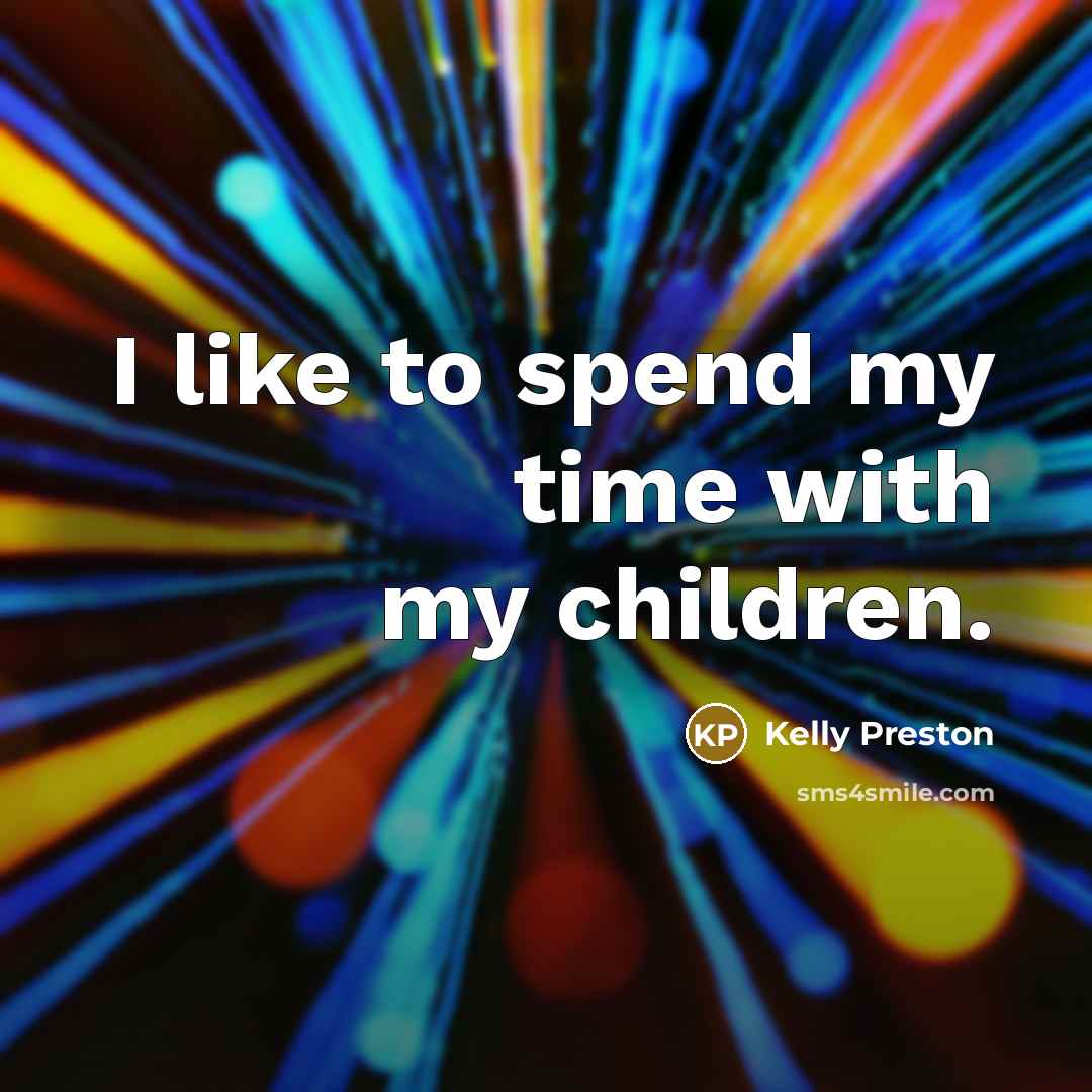 “I like to spend my time with my children.…” quote by Kelly Preston
