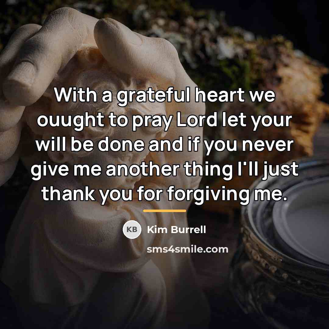 “With a grateful heart we ouught to pray Lord let…” quote by Kim Burrell