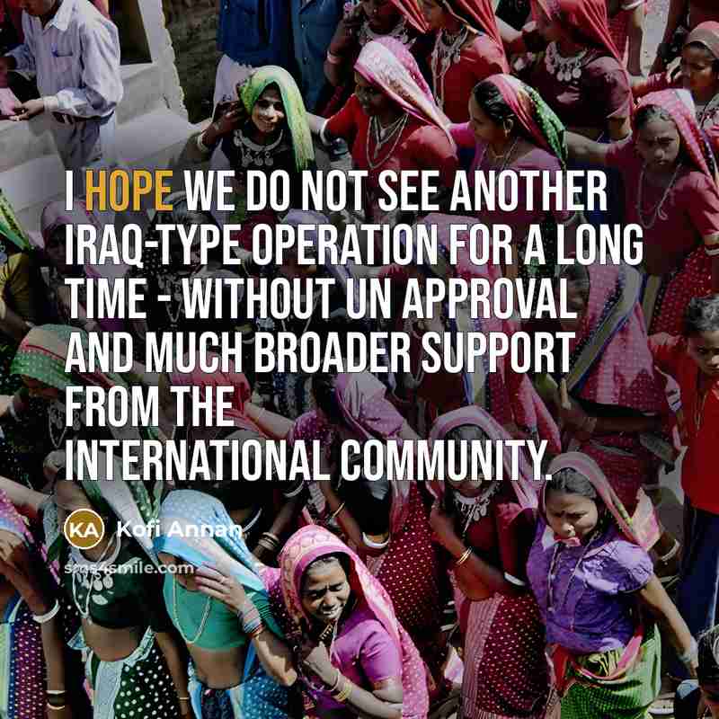 “I hope we do not see another Iraq-type operation for…” quote by Kofi Annan
