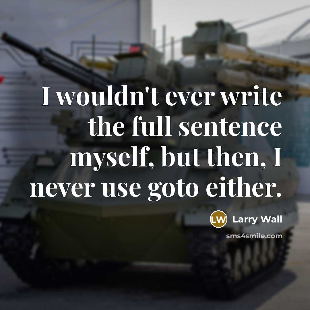 “I wouldn't ever write the full sentence myself, but then,…” quote by Larry Wall
