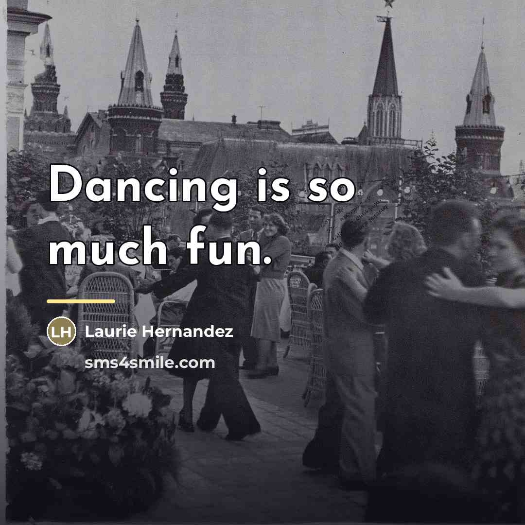 “Dancing is so much fun.…” quote by Laurie Hernandez