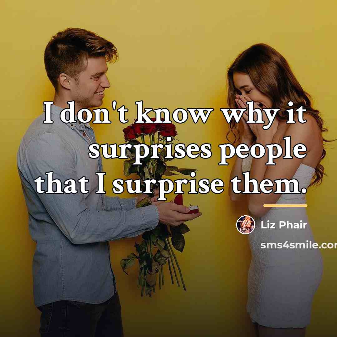 “I don't know why it surprises people that I surprise…” quote by Liz Phair