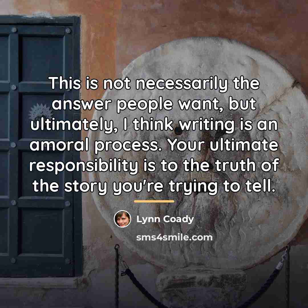 “This is not necessarily the answer people want, but ultimately,…” quote by Lynn Coady