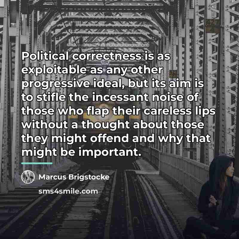 “Political correctness is as exploitable as any other progressive ideal,…” quote by Marcus Brigstocke