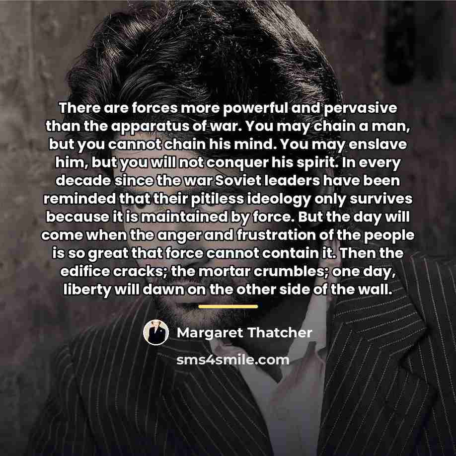 “There are forces more powerful and pervasive than the apparatus…” quote by Margaret Thatcher