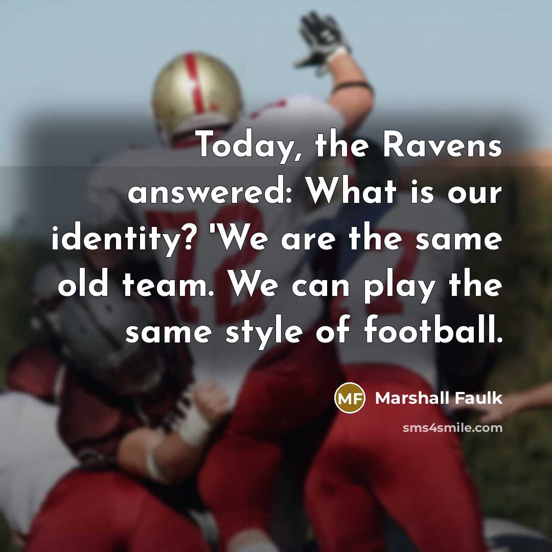 “Today, the Ravens answered: What is our identity? 'We are…” quote by Marshall Faulk