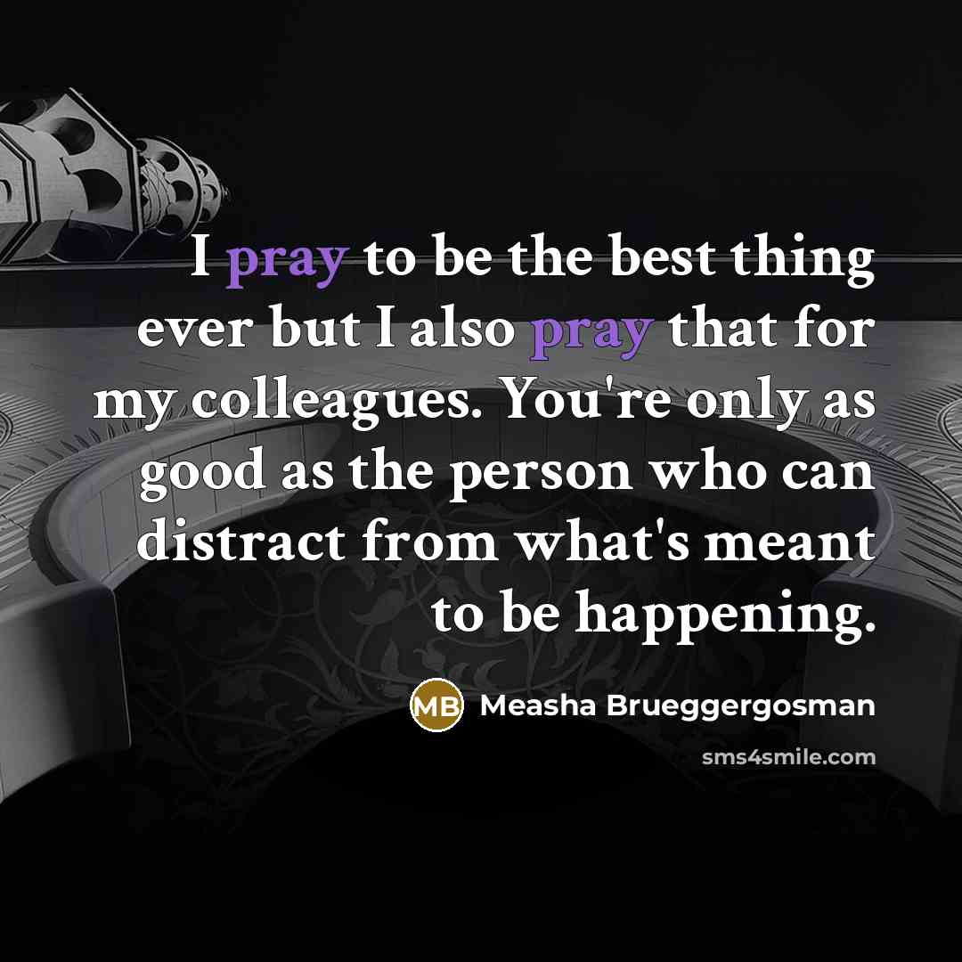 “I pray to be the best thing ever but I…” quote by Measha Brueggergosman