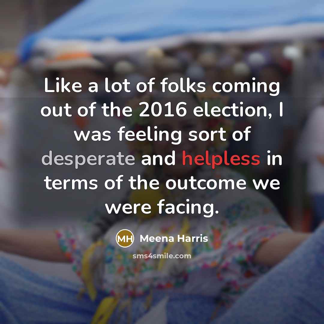 “Like a lot of folks coming out of the 2016…” quote by Meena Harris