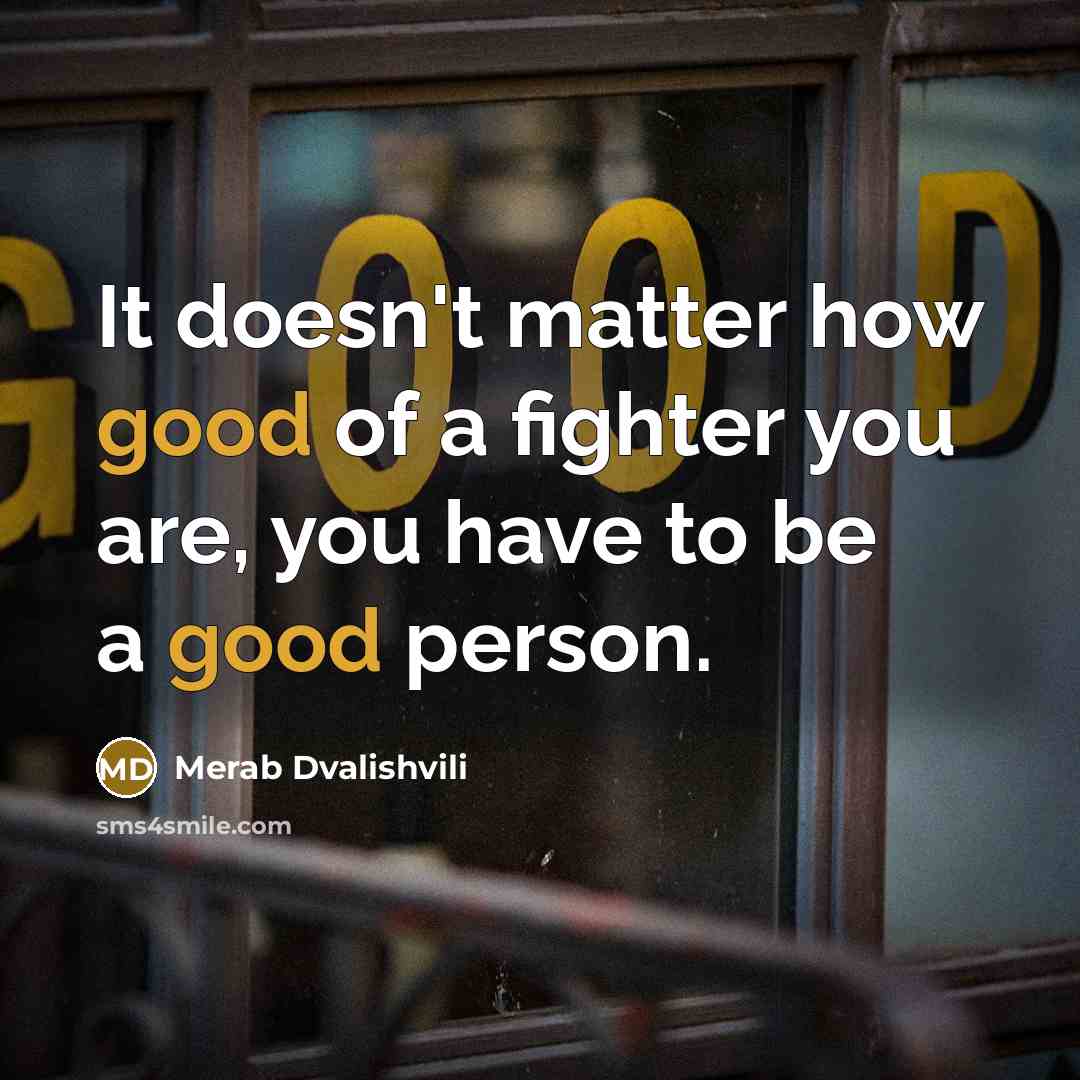 “It doesn't matter how good of a fighter you are,…” quote by Merab Dvalishvili