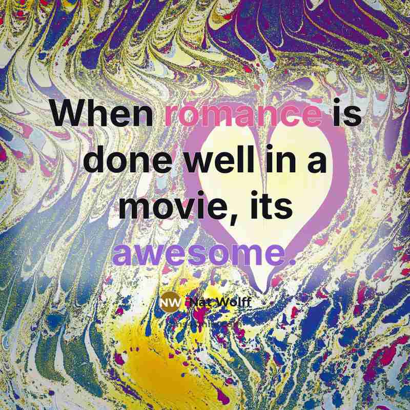 “When romance is done well in a movie, its awesome.…” quote by Nat Wolff