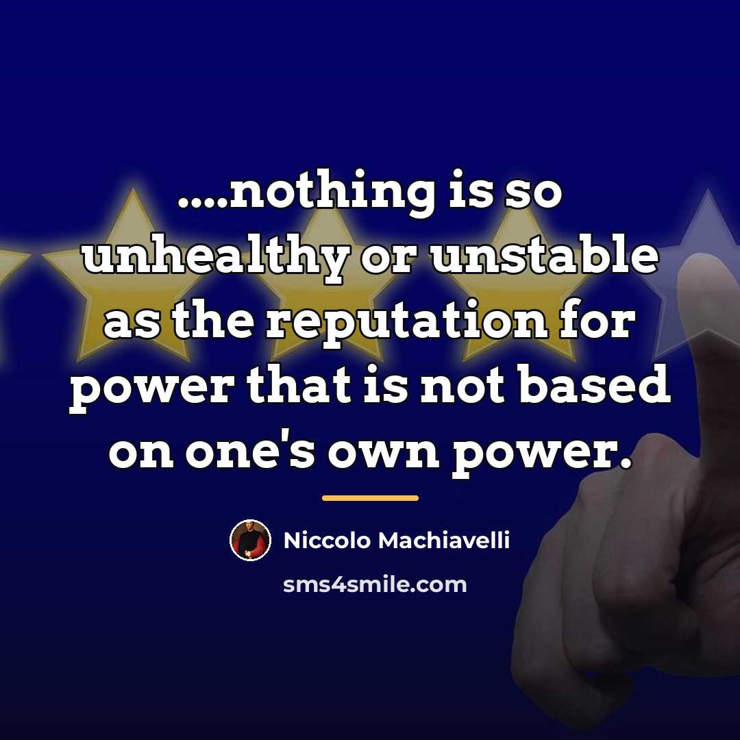 “....nothing is so unhealthy or unstable as the reputation for…” quote by Niccolo Machiavelli