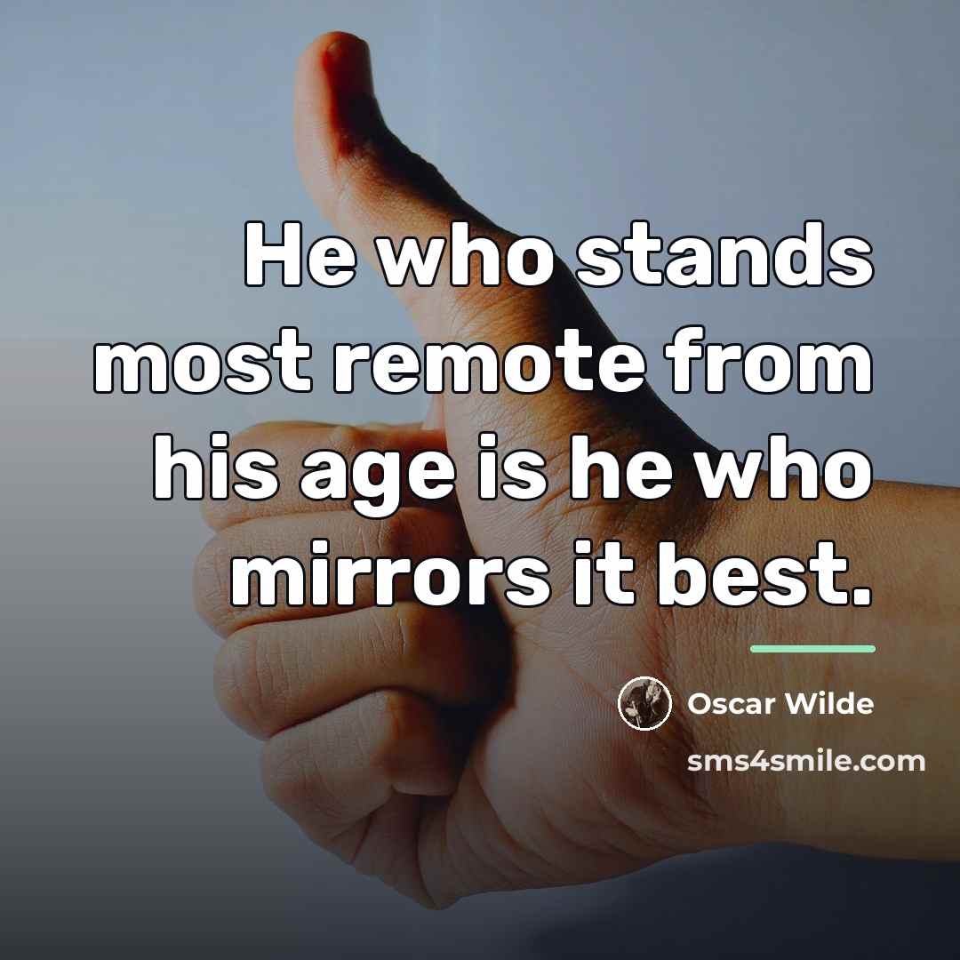 “He who stands most remote from his age is he…” quote by Oscar Wilde