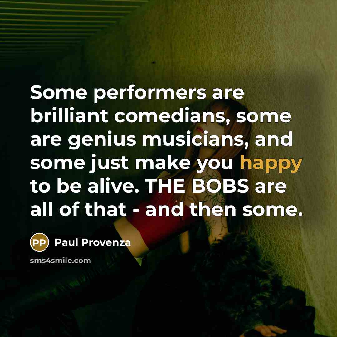 “Some performers are brilliant comedians, some are genius musicians, and…” quote by Paul Provenza