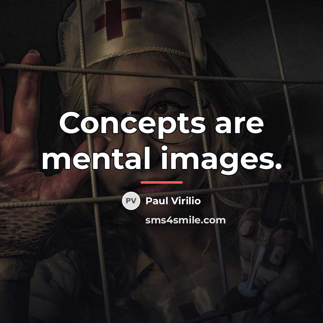 “Concepts are mental images.…” quote by Paul Virilio