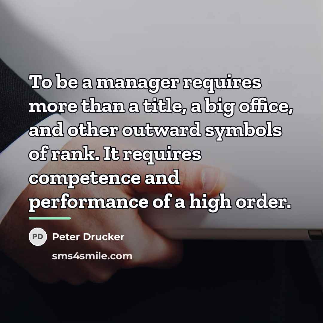 “To be a manager requires more than a title, a…” quote by Peter Drucker