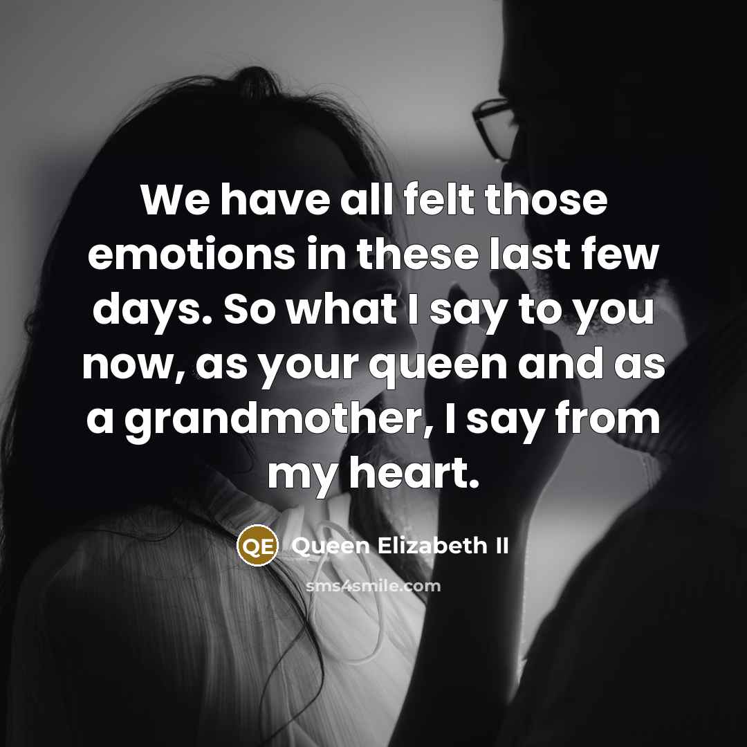 “We have all felt those emotions in these last few…” quote by Queen Elizabeth II