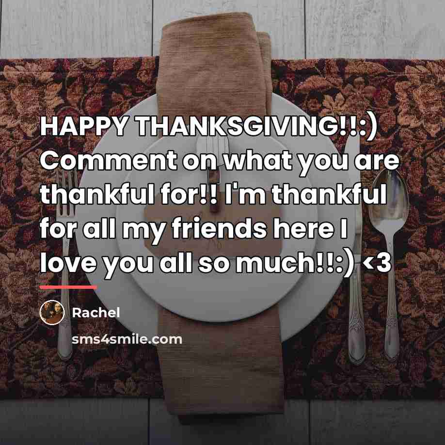 “HAPPY THANKSGIVING!!:) Comment on what you are thankful for!! l'm…” quote by Rachel