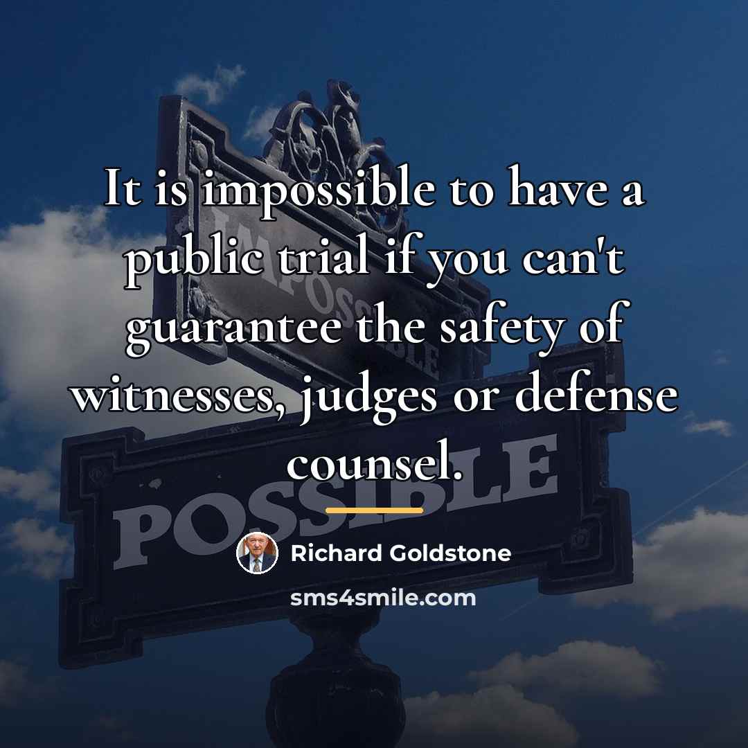 “It is impossible to have a public trial if you…” quote by Richard Goldstone