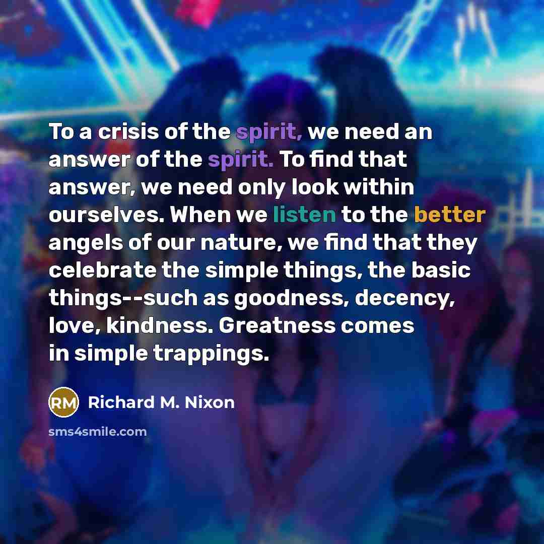 “To a crisis of the spirit, we need an answer…” quote by Richard M. Nixon