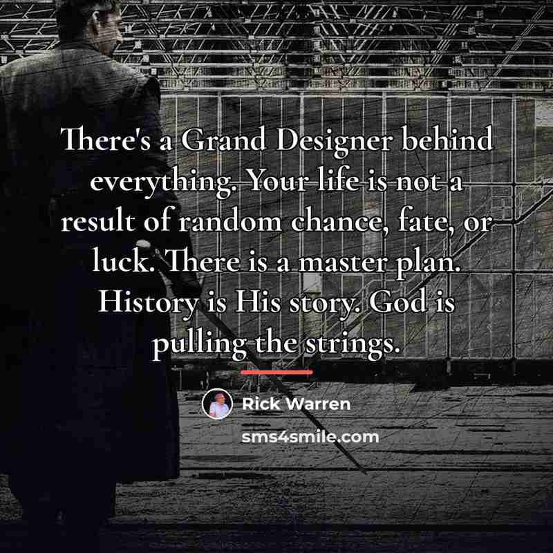 “There's a Grand Designer behind everything. Your life is not…” quote by Rick Warren