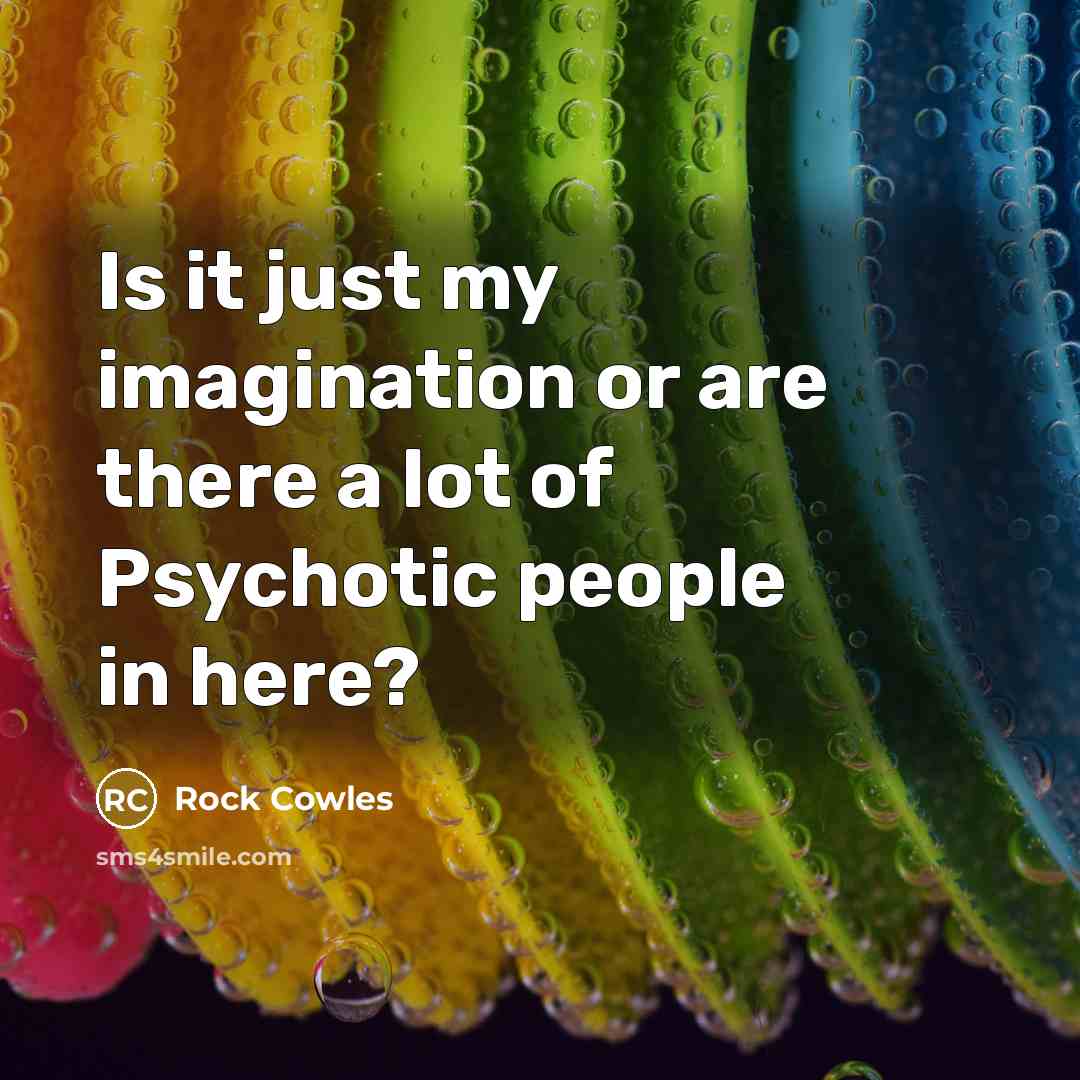 “Is it just my imagination or are there a lot…” quote by Rock Cowles