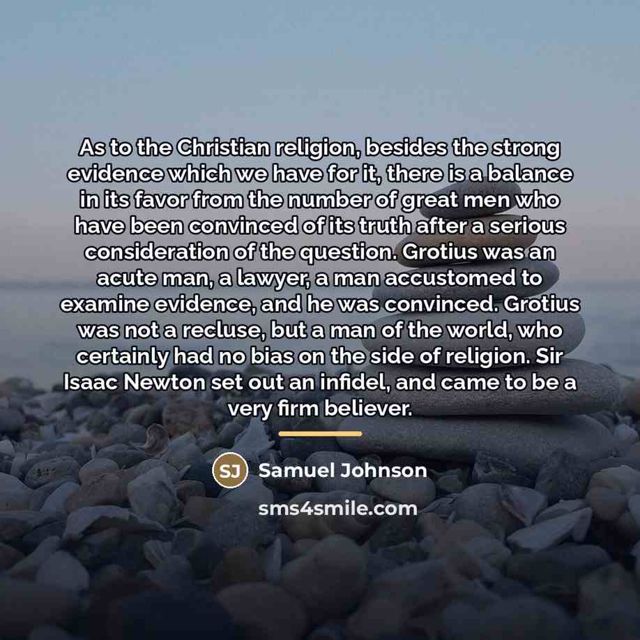 “As to the Christian religion, besides the strong evidence which…” quote by Samuel Johnson