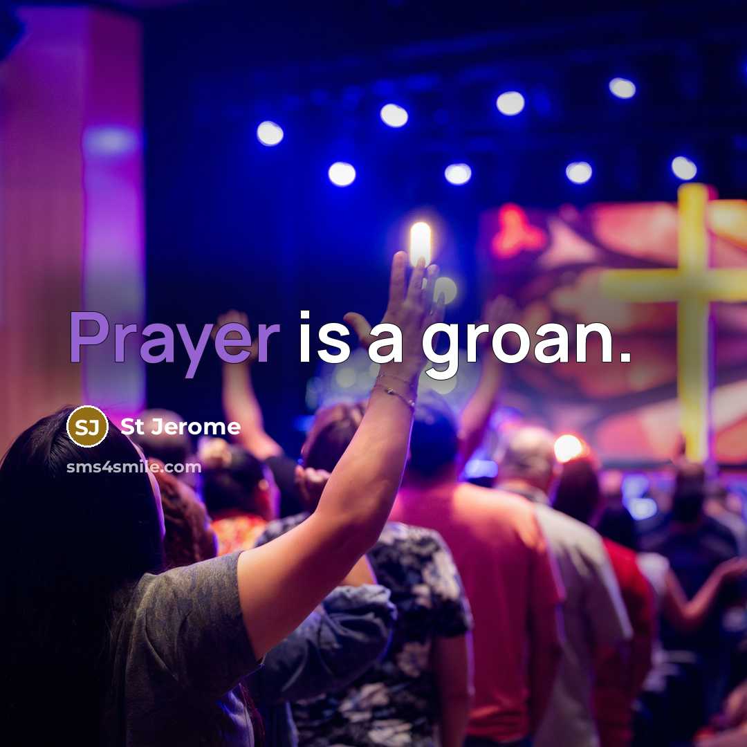 “Prayer is a groan.” quote by St Jerome