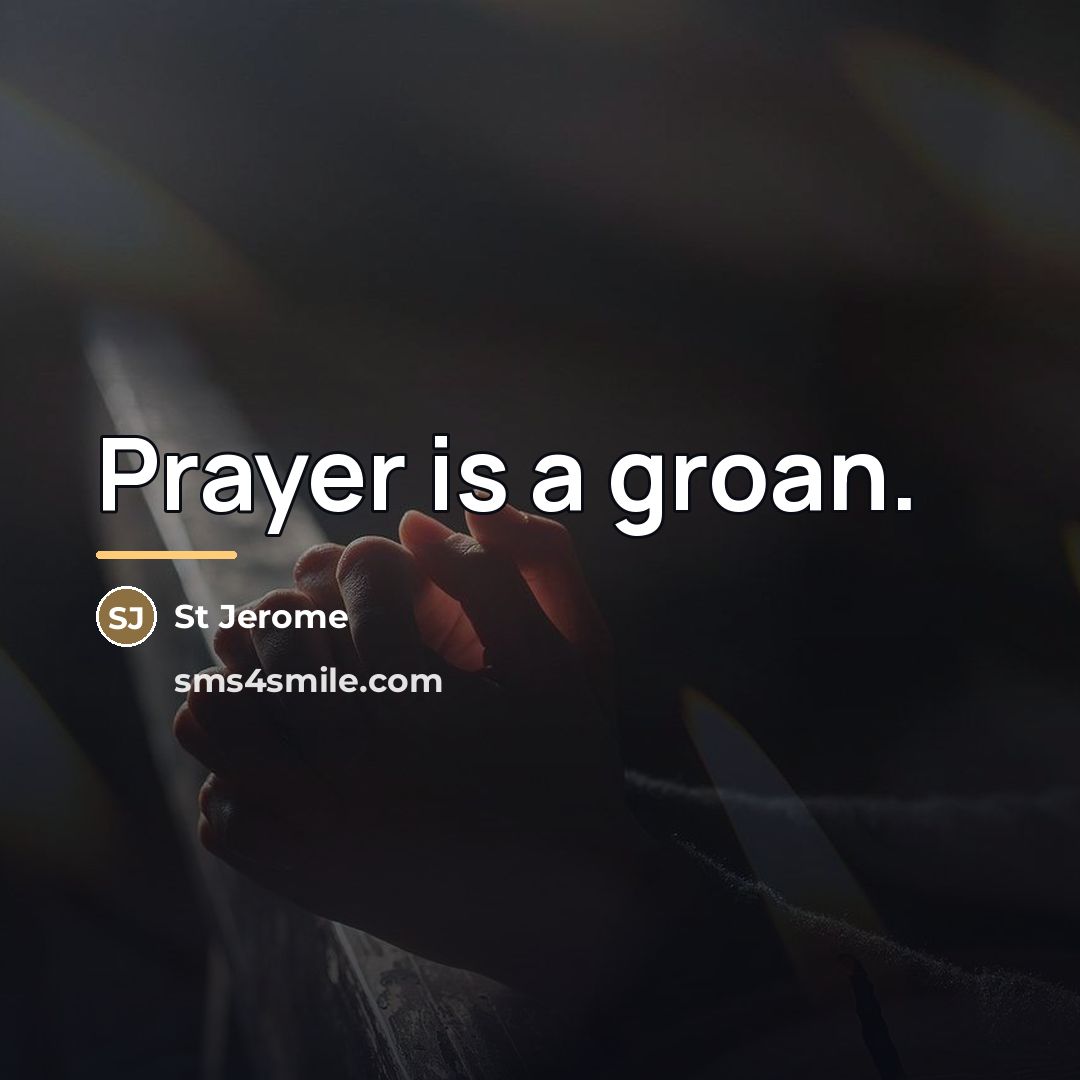 “Prayer is a groan.…” quote by St Jerome