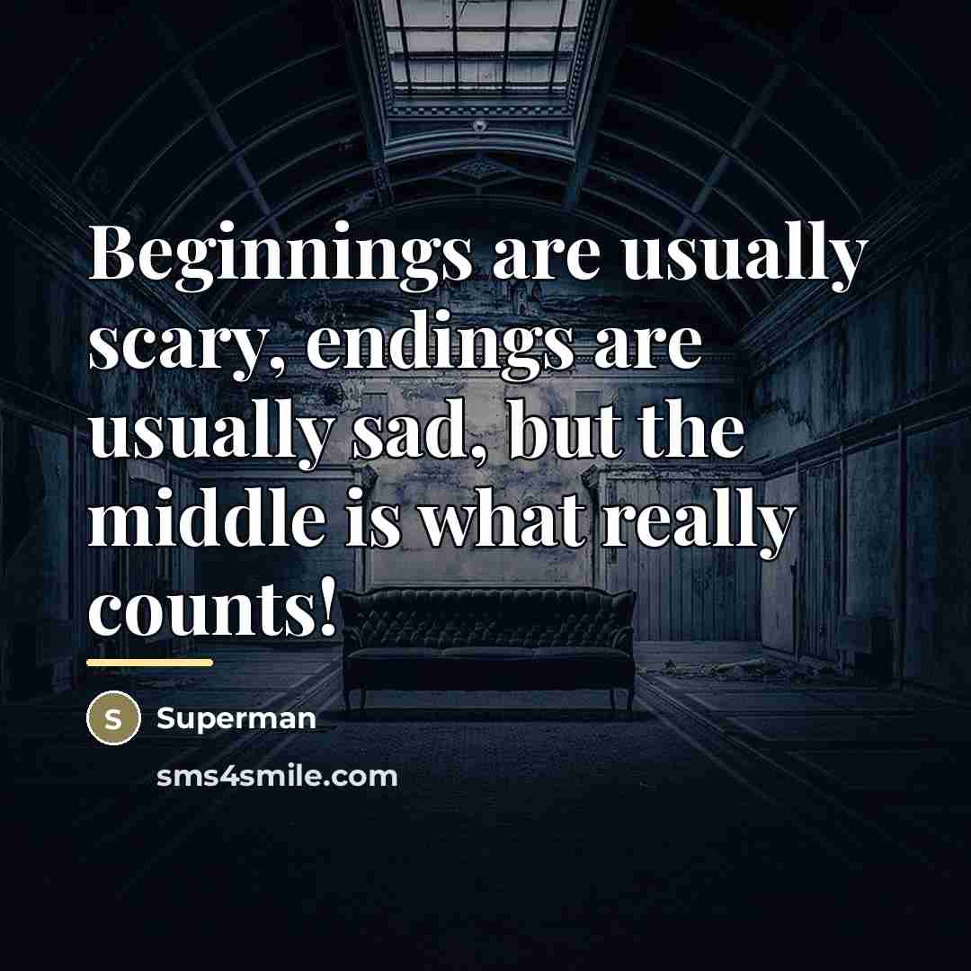 “Beginnings are usually scary, endings are usually sad, but the…” quote by Superman