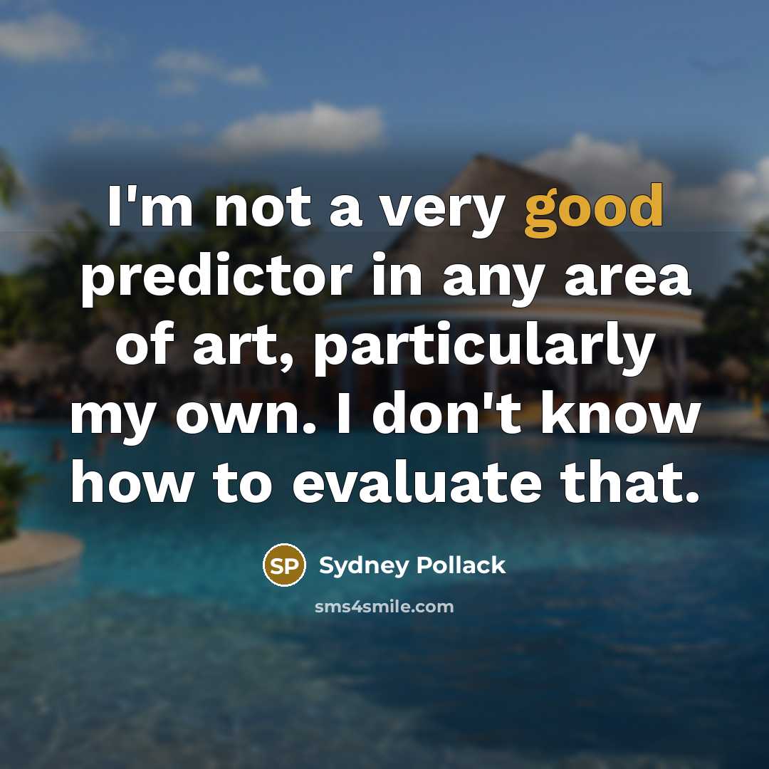 “I'm not a very good predictor in any area of…” quote by Sydney Pollack