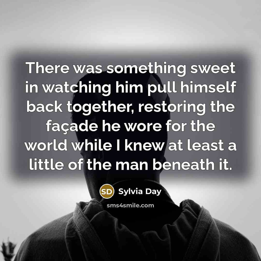 “There was something sweet in watching him pull himself back…” quote by Sylvia Day