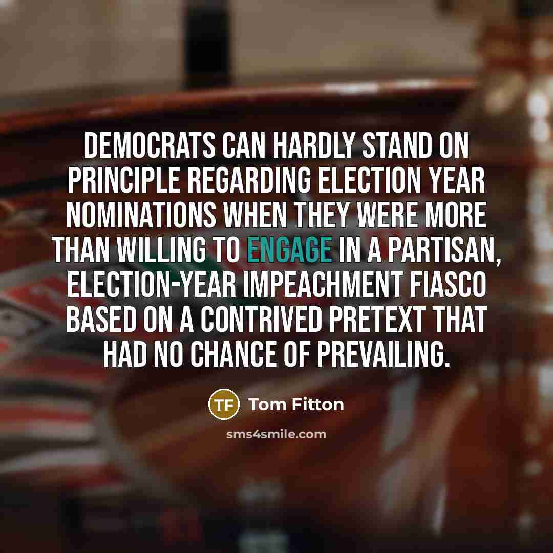 “Democrats can hardly stand on principle regarding election year nominations…” quote by Tom Fitton