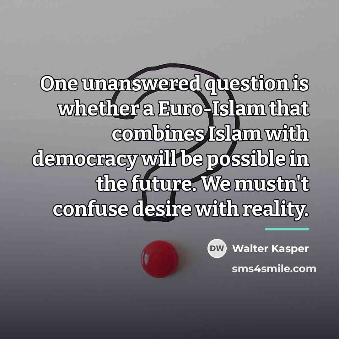 “One unanswered question is whether a Euro-Islam that combines Islam…” quote by Walter Kasper