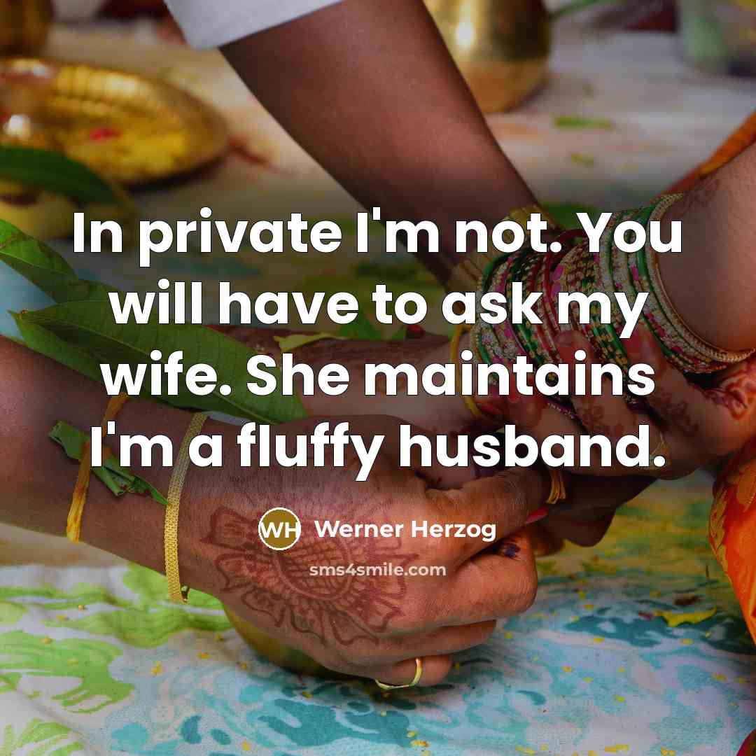 “In private I'm not. You will have to ask my…” quote by Werner Herzog