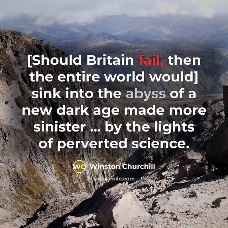 “[Should Britain fail, then the entire world would] sink into…” quote by Winston Churchill