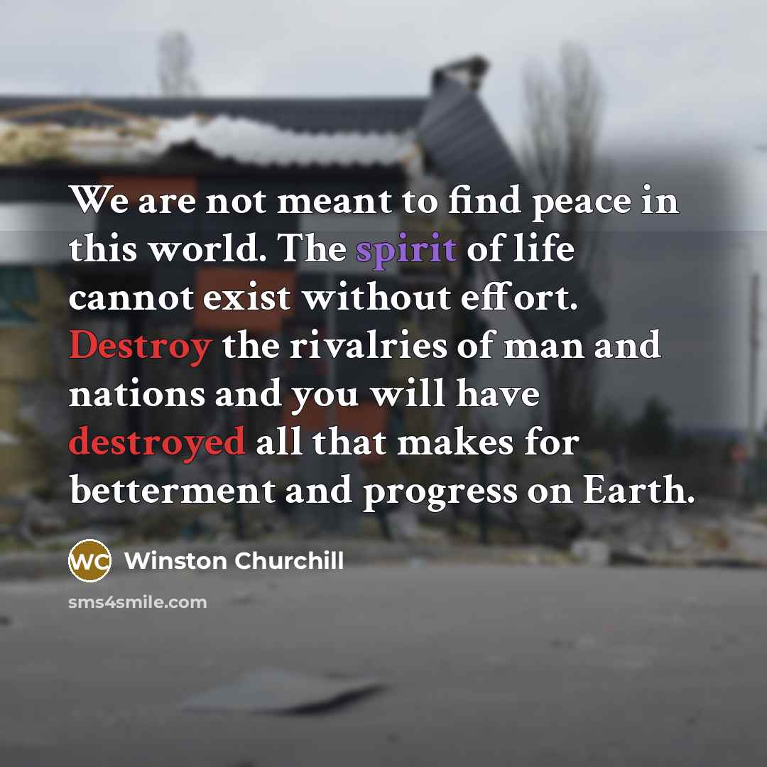 “We are not meant to find peace in this world.…” quote by Winston Churchill